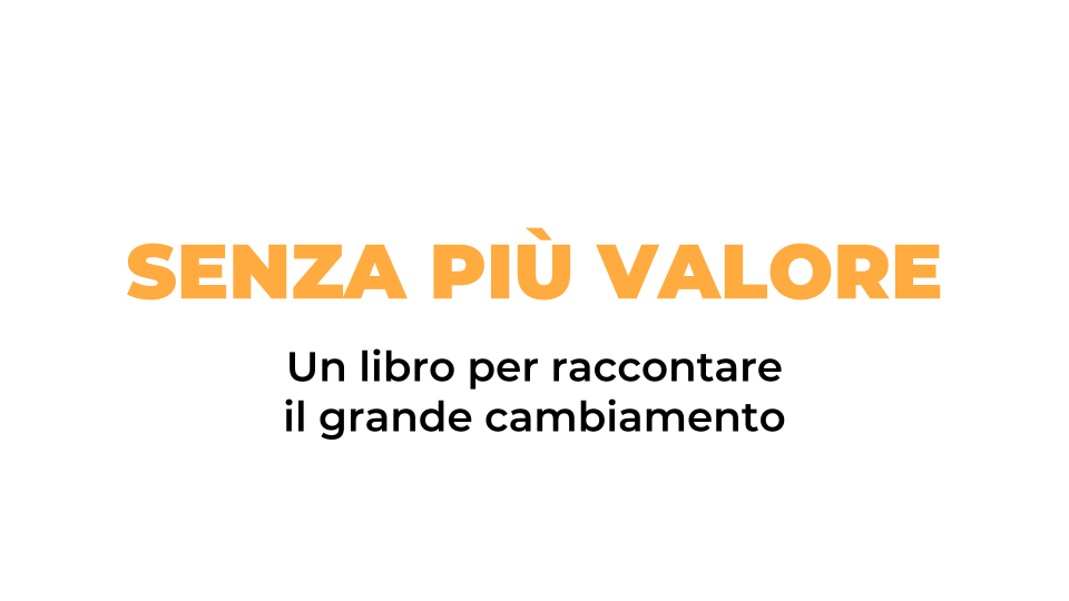 Senza più valore, un libro per raccontare il grande cambiamento